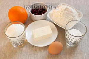 Подготовить основные продукты: муку, сливочное масло, яйцо, сахар, апельсин, клюкву, сахарную пудру.